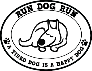 RUN DOG RUN A TIRED DOG IS A HAPPY DOG logo