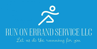 RUN ON ERRAND SERVICE LLC LET US DO THE RUNNING FOR YOU logo