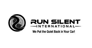 RUN SILENT INTERNATIONAL WE PUT THE QUIET BACK IN YOUR CAR! logo