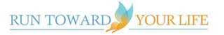 RUN TOWARD YOUR LIFE logo