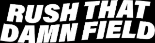 RUSH THAT DAMN FIELD logo