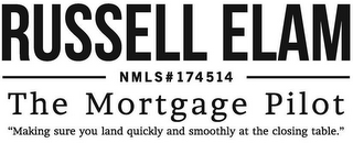 RUSSELL ELAM NMLS# 174514 THE MORTGAGE PILOT "MAKING SURE YOU LAND QUICKLY AND SMOOTHLY AT THE CLOSING TABLE." logo