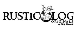 RUSTIC LOG ORIGINALS BY KELLY MAXWELL logo