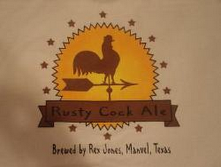 RUSTY COCK ALE BREWED BY REX JONES, MANVEL, TEXAS logo