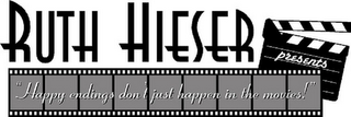 RUTH HIESER PRESENTS "HAPPY ENDINGS DON'T JUST HAPPEN IN THE MOVIES!" logo