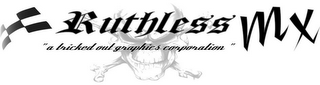 RUTHLESS MX "A TRICKED OUT GRAPHICS CORPORATION" logo