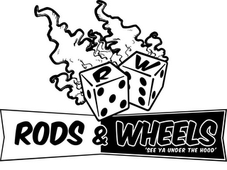 RW RODS & WHEELS 'SEE YA UNDER THE HOOD' logo