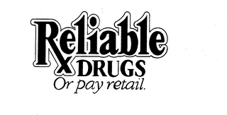 RX RELIABLE DRUGS OR PAY RETAIL. logo