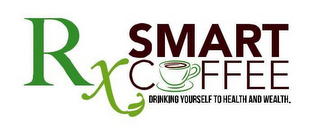 RX SMART COFFEE DRINKING YOURSELF TO HEALTH AND WEALTH. logo
