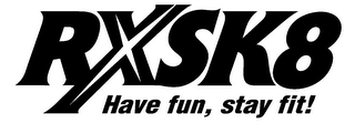 RXSK8 HAVE FUN, STAY FIT! logo