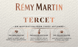 RÉMY MARTIN TERCET AN INSPIRATION FROM THREE ARTISANS THE WINE MASTER GROWS THE HIGHEST QUALITY GRAPES TO MAKE AROMATIC WINES THE MASTER DISTILLER DISTILLS ON THE LEES IN SMALL COPPER POT STILLS THE CELLAR MASTER AGES AND BLENDS EAUX-DE-VIE IN FRENCH OAK CASKS logo