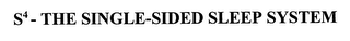 S 4 -  THE SINGLE-SIDED SLEEP SYSTEM logo