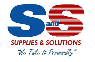 S AND S SUPPLIES & SOLUTIONS "WE TAKE IT PERSONALLY" logo