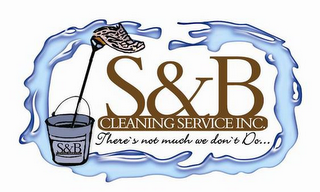 S & B CLEANING SERVICE INC. THERE'S NOT MUCH WE DON'T DO... S & B CLEANING SERVICE INC. logo
