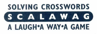 S C A L A W A G SOLVING CROSSWORDS A LAUGH ·A WAY ·A GAME logo
