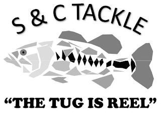 S & C TACKLE "THE TUG IS REEL" logo