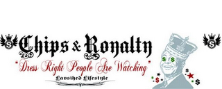 S CHIPS AND ROYALTY S "DRESS RIGHT PEOPLE ARE WATCHING" LAVISHED LIFESTYLE logo