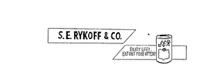 S. E. RYKOFF & CO. ENJOY LIFE! EAT OUT MORE OFTEN! S. E. R. logo