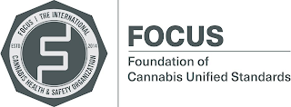 S FOCUS THE INTERNATIONAL CANNABIS HEALTH & SAFETY ORGANIZATION ESTD 2014 FOCUS AND FOUNDATION OF CANNABIS UNIFIED STANDARDS logo