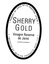 S H E R R Y G O L D  VINAGRE RESERVA DE JEREZ PRODUCT OF JEREZ DE LA FRONTERA [SPAIN] IMPORTED BY IBERIAN PRODUCTS [USA] LLC logo