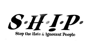 S· H· I· P· STOP THE HATE & IGNORANT PEOPLE logo
