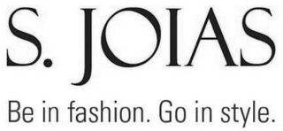 S. JOIAS BE IN FASHION. GO IN STYLE. logo