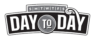 S M T W T F S DAY TO DAY logo
