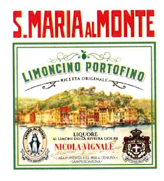 S. MARIA AL MONTE LIMONCINO PORTOFINO RICETTA ORIGINALE LIQUORE AL LIMONE DELLA RIVIERA LIGURE NICOLA VIGNALE CASA FONDATA NEL 1858 A GENOVA SAMPIERDARENA S.MARIA AL MONTE MARCA DEPOSITATA logo