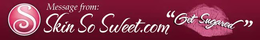 S MESSAGE FROM: SKIN SO SWEET.COM "GET SUGARED" logo