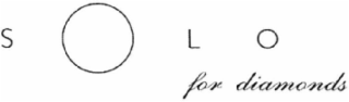 S O L O FOR DIAMONDS logo