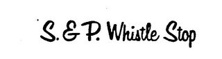 S. & P. WHISTLE STOP logo