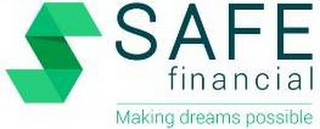S SAFE FINANCIAL MAKING DREAMS POSSIBLE logo