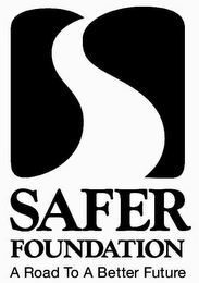 S SAFER FOUNDATION A ROAD TO A BETTER FUTURE logo