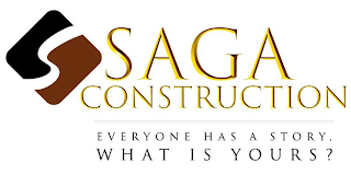 S SAGA CONSTRUCTION EVERYONE HAS A STORY, WHAT IS YOURS? logo