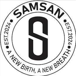 S SAMSAN • EST. 2024 • A NEW BIRTH, A NEW BREATH • EST. 2024 • logo