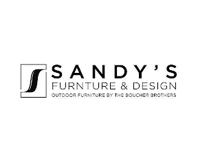 S SANDY'S FURNITURE & DESIGN OUTDOOR FURNITURE BY THE BOUCHER BROTHERS logo