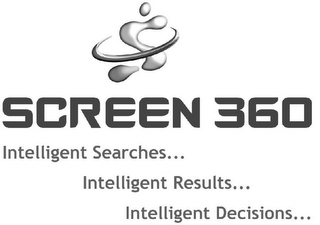 S SCREEN 360 INTELLIGENT SEARCHES... INTELLIGENT RESULTS... INTELLIGENT DECISIONS... logo