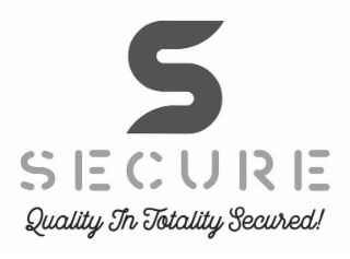 S SECURE QUALITY IN TOTALITY SECURED! logo