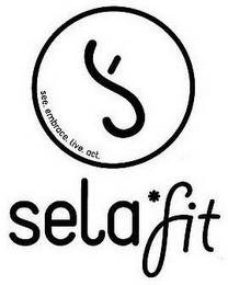 S SELA FIT SEE. EMBRACE. LIVE. ACT. logo