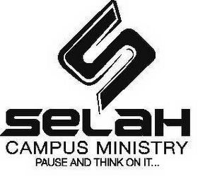 S SELAH CAMPUS MINISTRY PAUSE AND THINK ON IT... logo