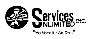 S SERVICES UNLIMITED INC. "YOU NAME IT-WE DO IT" logo
