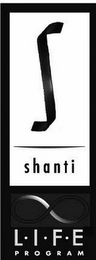 S SHANTI L·I·F·E PROGRAM