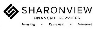 S SHARONVIEW FINANCIAL SERVICES INVESTING · RETIREMENT · INSURANCE logo