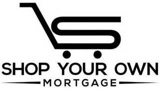 S SHOP YOUR OWN MORTGAGE logo