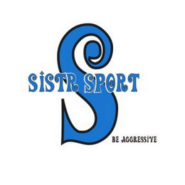 S SISTR SPORT BE AGGRESSIVE logo