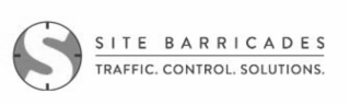 S SITE BARRICADES TRAFFIC. CONTROL. SOLUTIONS.
