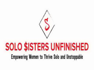 S SOLO $ISTERS UNFINISHED EMPOWERING WOMEN TO THRIVE SOLO AND UNSTOPPABLE logo
