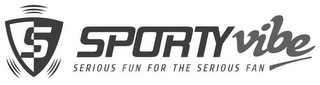 S SPORTYVIBE SERIOUS FUN FOR THE SERIOUS FAN logo