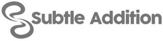 S SUBTLE ADDITION logo