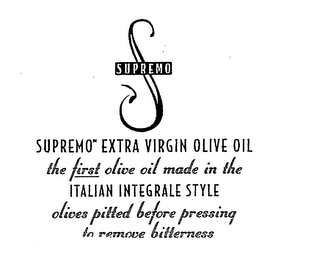 S SUPREMO SUPREMO EXTRA VIRGIN OLIVE OIL THE FIRST OLIVE OIL MADE IN THE ITALIAN INTEGRALE STYLE OLIVES PITTED BEFORE PRESSING TO REMOVE BITTERNESS